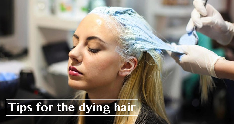 Tips for the dying hair